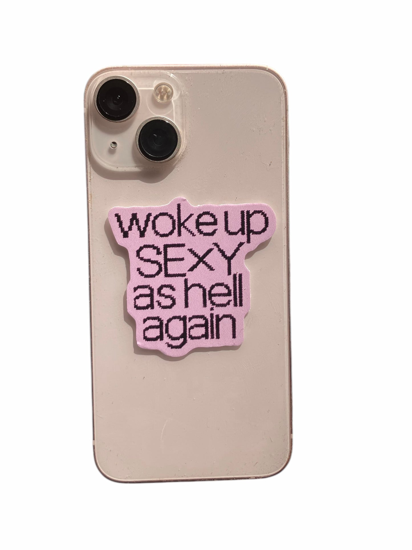 WOKE UP SEXY AS HELL AGAIN vinyl sticker