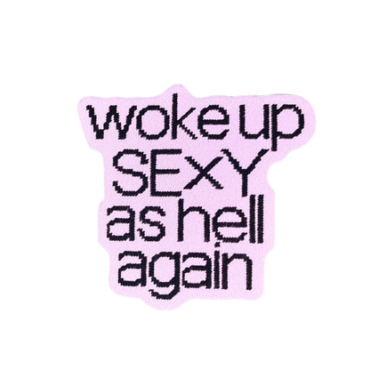 WOKE UP SEXY AS HELL AGAIN  vinyl sticker