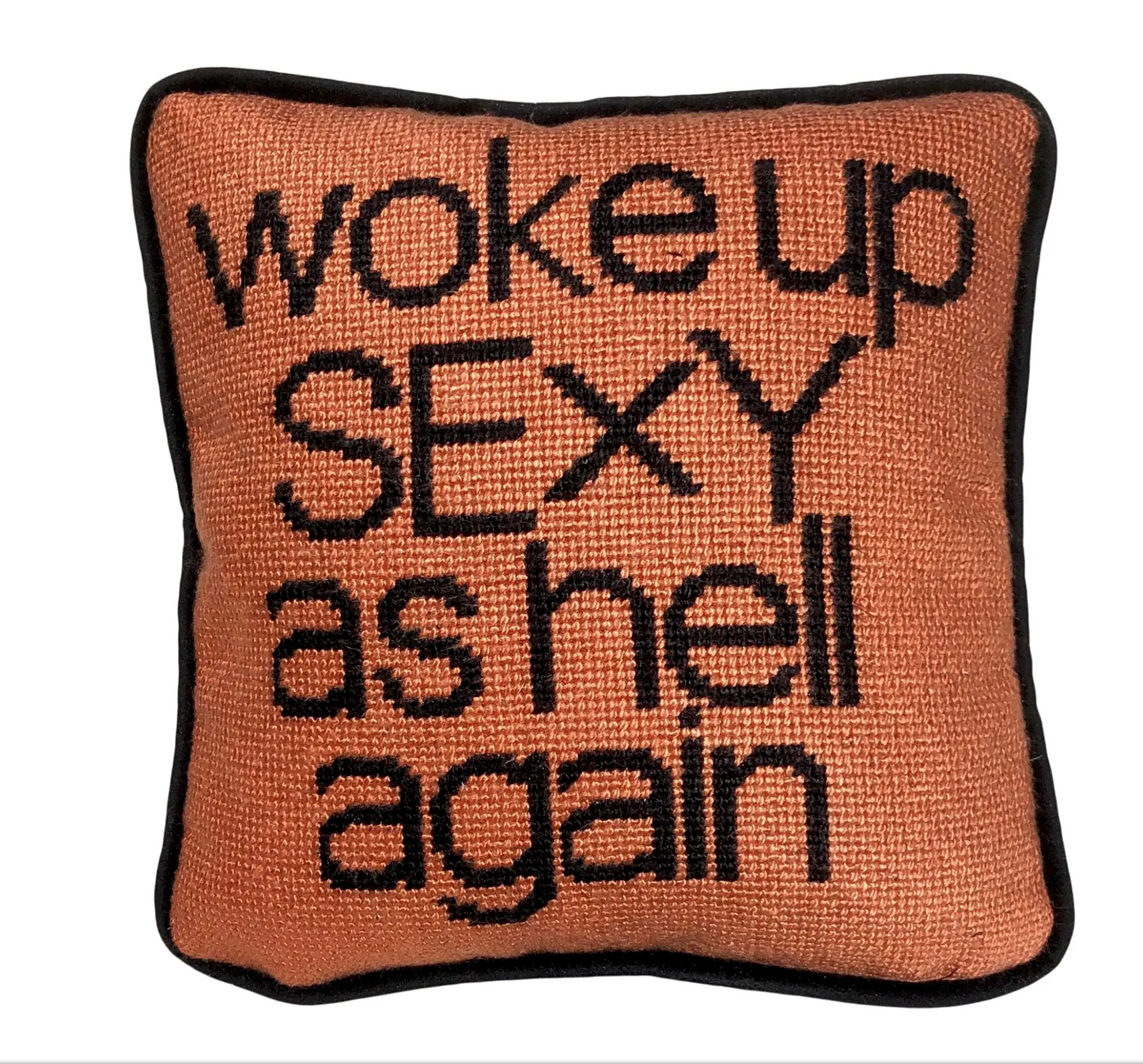 needlepoint WOKE UP SEXY AS HELL AGAIN